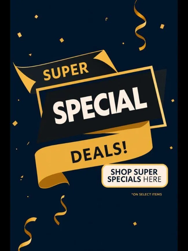 Black and gold banner graphic with the words ‘Super Special Deals’ and a gold button reading ‘Shop Super Specials Here.’ Decorative gold ribbons and confetti in the background.