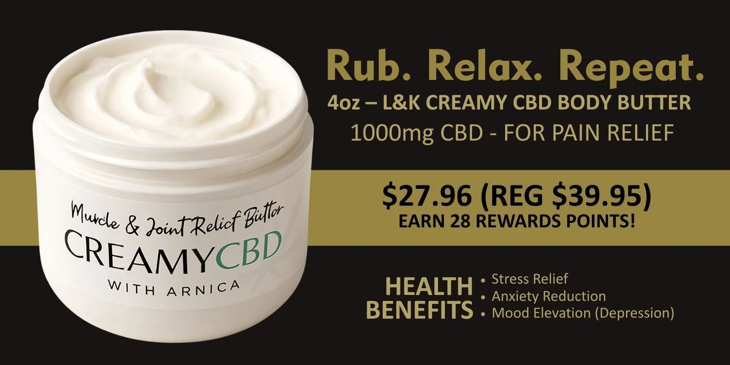 Promotional banner for L&K Creamy CBD Body Butter with Arnica, featuring an open jar of white cream and the headline “Rub. Relax. Repeat.” Includes product details (4oz, 1000mg CBD), sale price of $27.96 (regular $39.95), rewards points, and listed health benefits such as stress and anxiety relief.