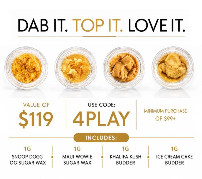 Promotional graphic featuring four cannabis concentrate jars with the headline “Dab It. Top It. Love It.” Offer includes four 1g concentrates valued at $119 with code 4PLAY on a minimum purchase of $99+.