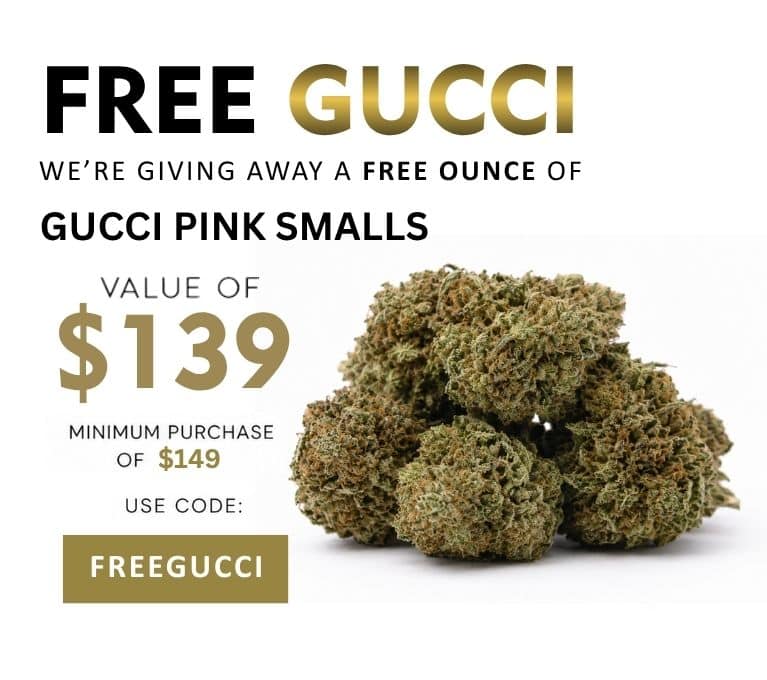 Free Gucci promotion featuring Gucci Pink Smalls cannabis flower. Get a free ounce valued at $139 with a minimum $149 purchase using code FREEGUCCI.
