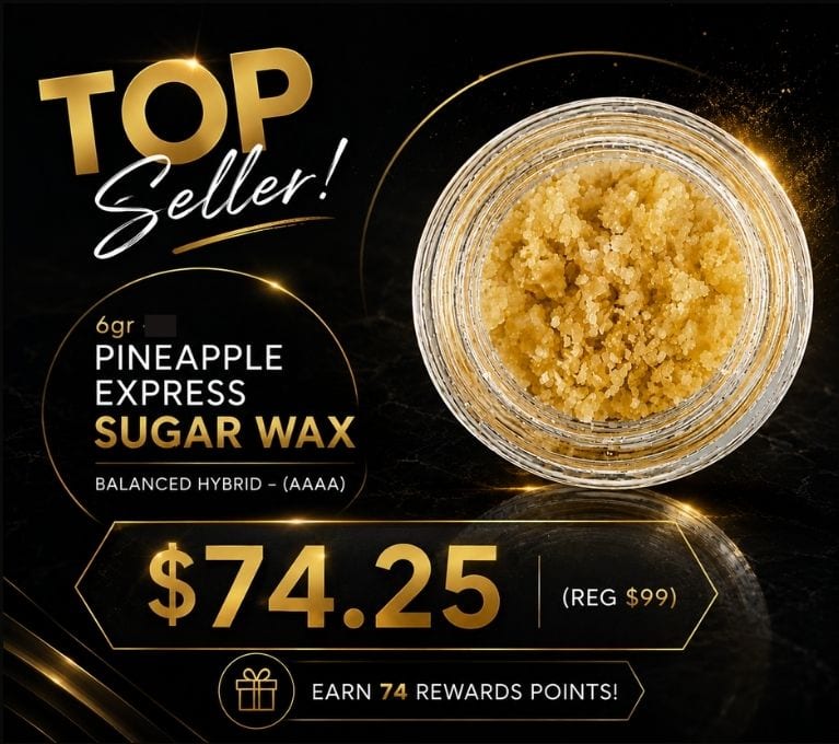 Top Seller Pineapple Express Sugar Wax, 6g balanced hybrid (AAAA), on sale for $74.25, regularly $99, with 74 reward points.